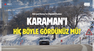 Karaman'ı Hiç Böyle Gördünüz mü ?