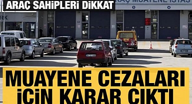 Araç muayene cezaları için karar çıktı