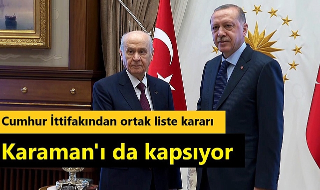 Cumhur İttifakı'nda ortak liste planı: Karaman'ı da kapsıyor
