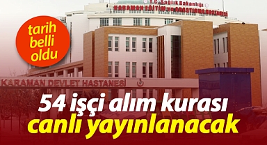 Karaman'da hastaneye 54 işçi alım kura tarihi belli oldu
