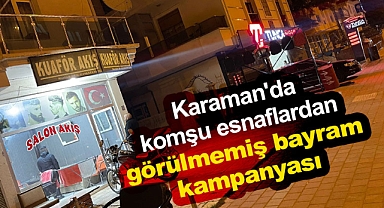 Karaman'da komşu esnaflardan görülmemiş bayram kampanyası