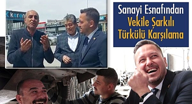 Sanayi esnafından Vekil Eser'e türkülü karşılama