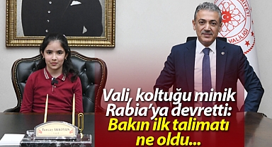 Vali, koltuğu minik Rabia'ya devretti: Bakın ilk talimatı ne oldu...