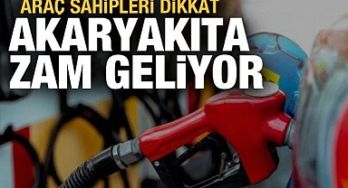 Akaryakıta zam geliyor