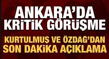 Ankara'da kritik görüşme: Kurtulmuş ve Özdağ'dan son dakika açıklama