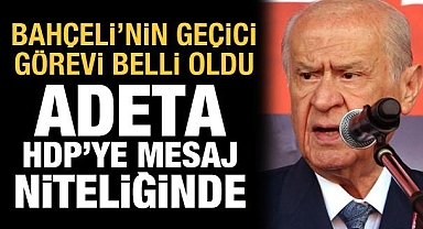 Bahçeli'nin geçici görevi belli oldu: Adeta HDP'ye mesaj niteliğinde