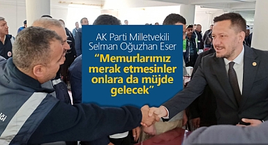 Eser: Cumhurbaşkanımıza ne kadar teşekkür etsek azdır