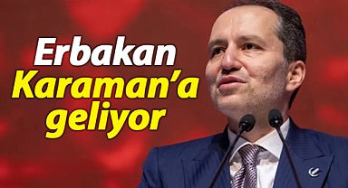 Fatih Erbakan Karaman'a geliyor