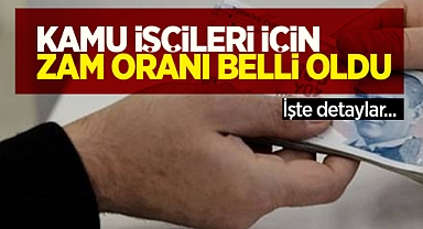 Kamu işçisinin zam oranı belli oldu