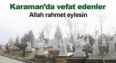 Karaman'da bugün vefat edenler | 20 Mayıs 2023