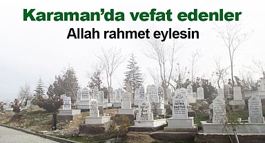 Karaman'da bugün vefat edenler | 24 Mayıs 2023