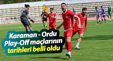 Karaman FK - Orduspor Play-Off maç tarihleri belli oldu