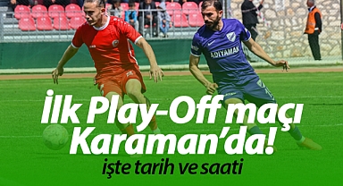 Karaman FK Play-Off maçının tarihi belli oldu