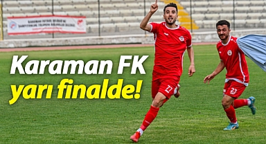 Karaman FK yarı finalde!