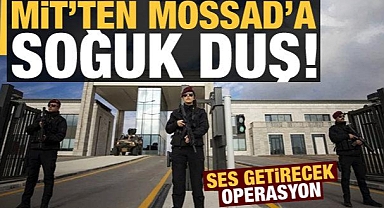 MİT'ten MOSSAD'a bir soğuk duş daha!