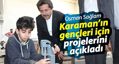 Osman Sağlam, Karaman'ın gençleri için projelerini açıkladı
