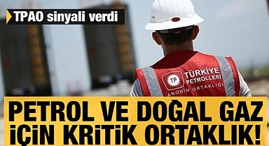 Petrol ve doğal gaz için kritik ortaklık! TPAO sinyali verdi