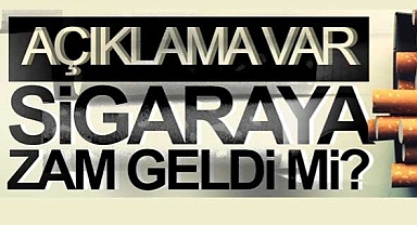 Sigaraya zam gelecek mi? Açıklama geldi...