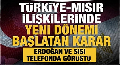 Sisi, Başkan Erdoğan'ı tebrik etti! Türkiye-Mısır ilişkilerinde yeni dönemi başlatan karar