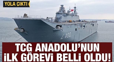 TCG ANADOLU’nun ilk görevi belli oldu