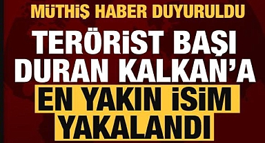Terörist başı Duran Kalkan'ın en yakın ismi yakalandı!