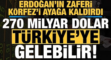 Erdoğan'ın seçim zaferi Körfez'i ayağa kaldırdı! 270 milyar dolar Türkiye'ye gelebilir...