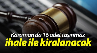 Karaman'da 16 adet taşınmaz ihale ile kiralanacak