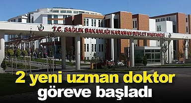 Karaman'da 2 yeni uzman doktor göreve başladı