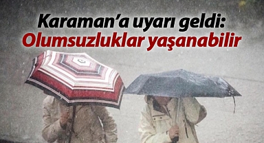 Karaman'da kuvvetli yağış bekleniyor