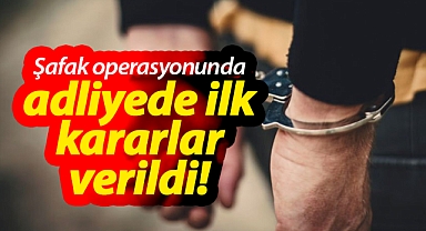 Karaman'daki şafak operasyonundan ilk kararlar verildi!