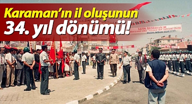 Karaman'ın il oluşunun 34'üncü yılı