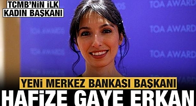 Merkez Bankası Başkanı Hafize Gaye Erkan oldu