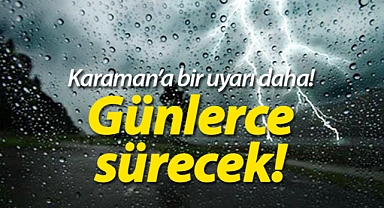 Meteorolojiden Karaman'a yeni kuvvetli yağış uyarısı