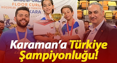 Okul sporlarında Karaman'a Türkiye Şampiyonluğu geldi!