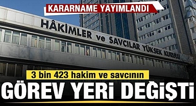 3 bin 423 hakim ve savcının görev yeri değişti