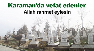 Karaman'da bugün vefat edenler | 7 Temmuz 2023