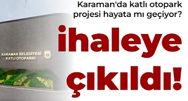 Karaman'da katlı otopark projesi hayata geçiyor!