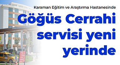 Karaman Eğitim ve Araştırma Hastanesi Göğüs Polikliniği'nin yeri değişti