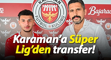 Karaman FK, Süper Lig'den transferi duyurdu
