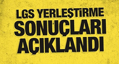 LGS yerleştirme sonuçları açıklandı