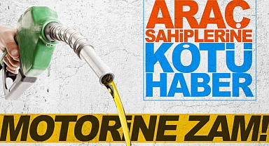 Motorine zam geliyor