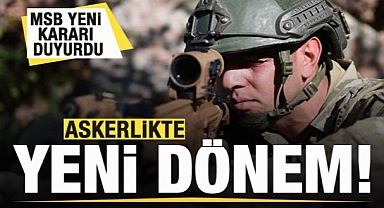 Askerlikte yeni dönem!