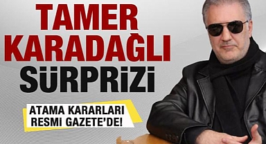 Atama kararlarında Tamer Karadağlı sürprizi