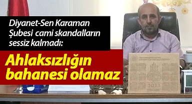 Diyanet-Sen Karaman Şubesi cami skandallarını eleştirdi: Ahlaksızlığın bahanesi olamaz