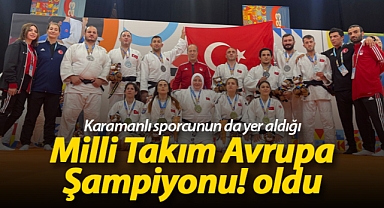 Judo Milli Takımı Avrupa Şampiyonu oldu!