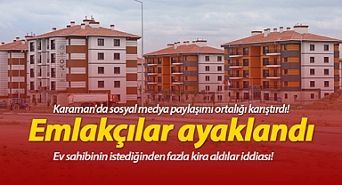 Karaman'da sosyal medya paylaşımı ortalığı karıştırdı! Emlakçılar ayaklandı