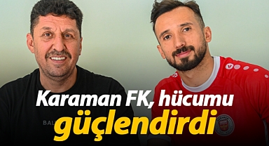 Karaman FK, hücum hattını güçlendirdi