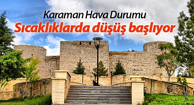 Karaman hava durumu: Yeni haftada sıcaklıklar düşecek mi?