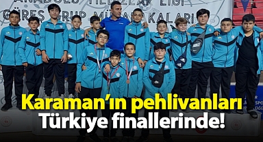 Karaman'ın pehlivanları Türkiye finallerinde!