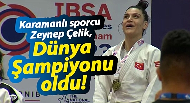 Karamanlı sporcu Zeynep Çelik, Dünya Şampiyonu oldu!